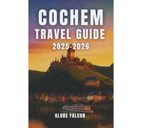 COCHEM TRAVEL GUIDE 2025-2026: Your Essential Guide to Exploring Germany’s Most Scenic Wine Region
