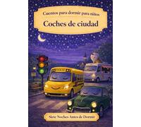 Coches de la ciudad: Cuentos para dormir para niños (Siete Noches Antes de Dormir)