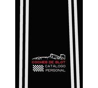 COCHES DE SLOT. CATÁLOGO PERSONAL: CUADERNO DE REGISTRO. Anota cada detalle de cada coche de tu colección. Regalo práctico y creativo para amantes y coleccionistas de Slot Cars.