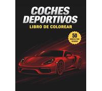 COCHES DEPORTIVOS Libro de Colorear: Una colección de más de 50 súper coches geniales | Cuaderno de colorear para relajación para niños, adultos, chicos y amantes de los coches.