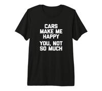 Coches Me Hacen Feliz, No Tú Mucho Camisa Divertido Coche Chico Coches Camiseta Premium