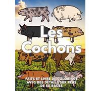 Cochons : Faits et livre de coloriage, Détails de plus de 50 races de porcs: Cahier d'activités pour les enfants de 2 à 16 ans (Faits sur les animaux et coloration)