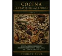 Cocina a través de las épocas: Recetas reconstruidas y secretos culinarios de la mesa de la antigua Grecia