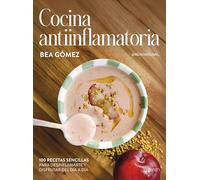 Cocina antiinflamatoria – 100 recetas sencillas para desinflamarte y disfrutar del día a día