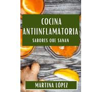 Cocina Antiinflamatoria: Sabores que Sanan