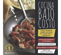 COCINA BAJO COSTO: cómo ahorrar dinero sin dejar de comer rico y abundante (APRENDIENDO A COCINAR - LA MAS COMPLETA COLECCION CON RECETAS SENCILLAS Y PRACTICAS PARA TODOS LOS GUSTOS)