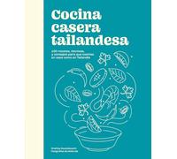 Cocina casera tailandesa: 100 recetas, técnicas, y consejos para que cocinesen casa como en Tailandia (COCINAS DEL MUNDO)