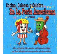 Cocina, Colorea y Celebra en la Feria Americana, 2.ª edición: ¡Libro para colorear, libro de cocina, acertijos y cultura, todo en uno! Horas de ... años en adelante. (Cook, Color and Celebrate)