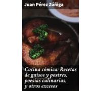 Cocina Cómica: Recetas De Guisos Y Postres Poesías Culinarias Y Otros