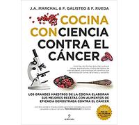 Cocina con Ciencia contra el Cáncer: Los grandes maestros de la cocina elaboran sus mejores recetas con alimentos de eficacia demostrada contra el cáncer (Cocina, dietética y Nutrición)
