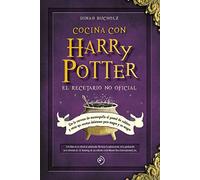 Cocina con Harry Potter: De La Cerveza De Mantequilla Al Pastel De Caldero Y Otras 150 Recetas Deliciosas Para Magos Y No Magos (FUERA DE COLECCION)