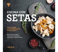 Cocina con setas: Todo sobre la gastronomía micológica (Libros singulares)