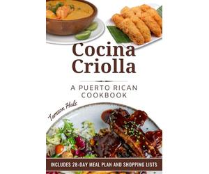 Cocina Criolla: A Complete Guide to Authentic Puerto Rican Cuisine