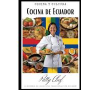 Cocina de Ecuador: Cocina de Ecuador: "Cocina Ecuatoriana: La Historia de Recetas Tradicionales Ecuatorianas, el Corazón de la Cocina Ecuatoriana: Historias Fascinantes y Viaje Regional en Ecuatoral