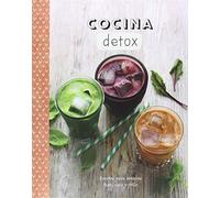 Cocina Detox. Recetas Para Sentirse Bien, Sano Y Feliz