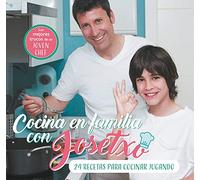 Cocina en familia con Josetxo: 24 recetas para cocinar jugando (Pequeños curiosos)