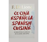 Cocina Española, Spanish Cuisine: 30 Recetas Clasicas, 30 Classic Recipes