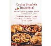 Cocina Española Tradicional Spanish Cuisine: Cocina Española recetas Bilingüe y a color, Spanish Cooking - Bilingual and Full-Color Recipes