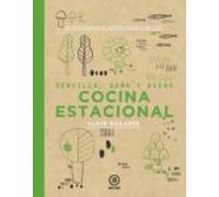 Cocina Estacional: Sencilla Sana Y Buena / 150 Recetas Elaborada Por C