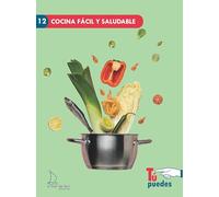 Cocina fácil y saludable: 12 (Tú puedes)