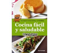 Cocina fácil y saludable de El Monstruo de las Recetas.: Libro de cocina sencilla y sana para todos los niveles.