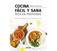 Cocina fácil y sana rica en proteínas: 9 (Cocina natural)