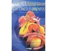 Cocina Feng Shui de los cinco elementos: Recetas equilibradas, naturales y sabrosas