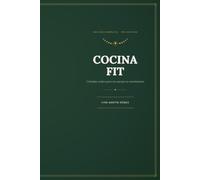 Cocina Fit: 150 recetas saludables para comer bien cada día - desayunos, comidas, cenas, snacks, postres y salsas con sus macros: Comida sana