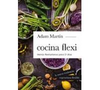 Cocina Flexi: Menús Flexitarianos Para 21 Días