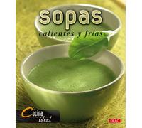 Cocina Ideal. SOPAS FRÍAS Y CALIENTES