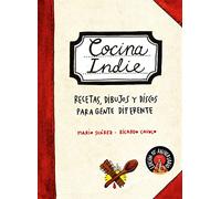 Cocina indie: Recetas, dibujos y discos para gente diferente (Guías ilustradas)