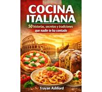 COCINA ITALIANA: 50 historias, secretos y tradiciones que nadie te ha contado