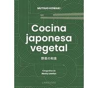 Cocina japonesa vegetal (LAROUSSE - Libros Ilustrados/ Prácticos - Gastronomía)