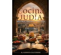Cocina Judía: Historia, Orígenes y recetas (Aprende y comparte)