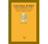 Cocina judía para celebrar la vida: Comidas de fiesta según fuentes hebreas clásicas y la tradición (La Comida de la Vida)