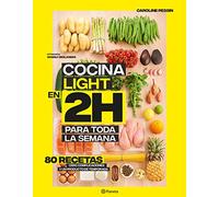 Cocina light en 2 horas para toda la semana: 80 Recetas, cero complicaciones y un producto de temporada (Planeta Cocina)