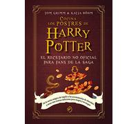 Cocina los postres de Harry Potter: EL recetario no oficial para fans de la saga: de la viarita magica de regaliz a las acromantulas de chocolate y ... recetas para magos y no magos (NEFELIBATA)