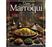 Cocina marroquí Más de 210 recetas emblemáticas, simple Y famoso de Marruecos, además de una variedad de delicias del norte de África y del ... tajines, pasteles, bebidas y mucho más.