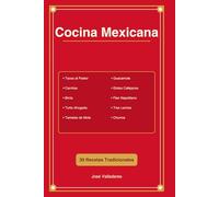 Cocina Mexicana: Antojitos, Tacos, Tortas, Tamales y Postres