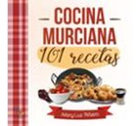 Cocina Murciana: 101 Recetas