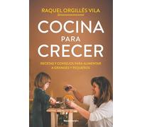 Cocina para crecer: Recetas y consejos para alimentar a grandes y pequeños (No ficción)