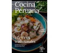 Cocina Peruana: Recetas Tradicionales de Todos los Rincones del Perú