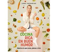 Cocina rica en buen humor: Salud es lo que como, pienso y vivo (Gastronomía)