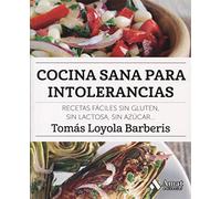 Cocina sana para intolerancias: Recetas fáciles sin gluten, sin lactosa, sin azúcar,... (AMAT)