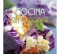 Cocina sin cocinar (Comer sano vivir sano)