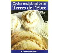 Cocina tradicional de las Terres de l'Ebre: Recetas tradicionales del Baix Ebre, el Montsià y la Terra Alta (Altres cuina)