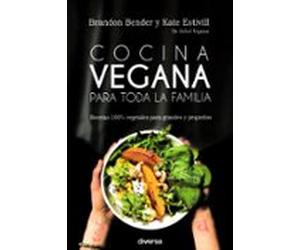 Cocina Vegana Para Toda La Familia: Recetas 100% Vegetales Para Grande
