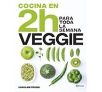 Cocina Veggie En 2 Horas Para Toda La Semana