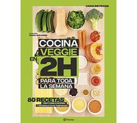 Cocina veggie en 2 horas para toda la semana: La colección bestseller mundial del Batch Cooking. 80 recetas, cero complicaciones y un producto de temporada (Planeta Cocina)