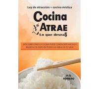 Cocina y atrae lo que deseas: Ley de atracción + cocina mística